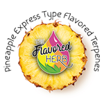 Pineapple Express Type Flavored Terpenes**